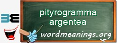 WordMeaning blackboard for pityrogramma argentea